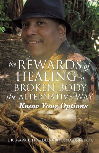 The Rewards Of Healing A Broken Body The Alternative Way [Paperback]