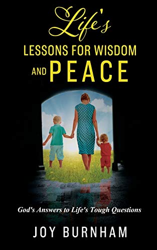 Life's Lessons for Wisdom and Peace  God's Answers to Life's Tough Questions [Paperback]