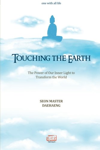 Touching The Earth The Power Of Our Inner Light To Transform The World [Paperback]