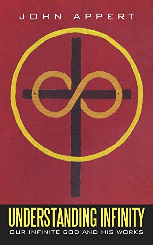 Understanding Infinity  Our Infinite God and His Works [Paperback]