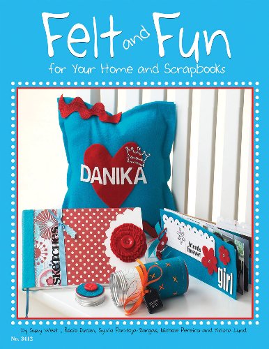 Felt and Fun for Your Home and Scrapbooks [Paperback]