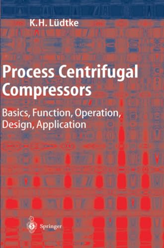 Process Centrifugal Compressors Basics, Function, Operation, Design, Applicatio [Paperback]