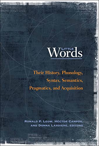 Little Words Their History, Phonology, Syntax, Semantics, Pragmatics, And Acqui [Paperback]