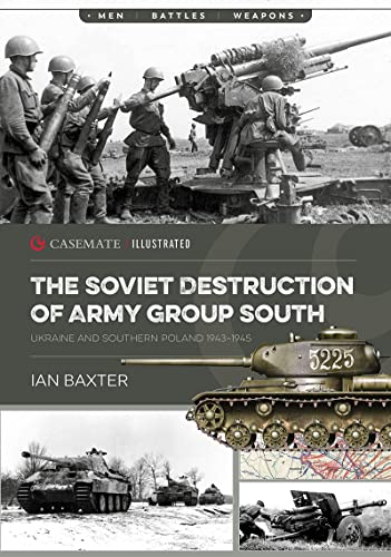 The Soviet Destruction of Army Group South Ukraine and Southern Poland 1943-194 [Paperback]