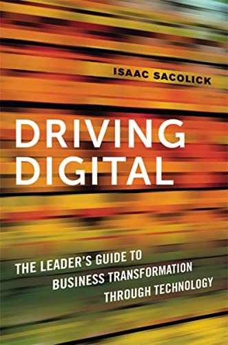 Driving Digital The Leader's Guide to Business Transformation Through Technolog [Paperback]