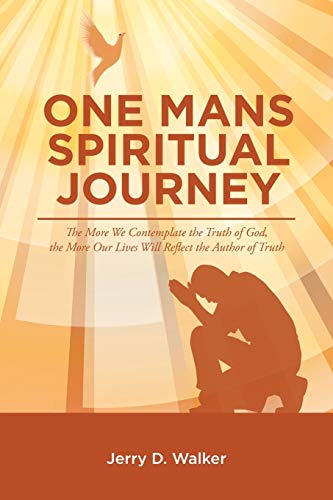 one Mans Spiritual Journey   the More We Contemplate The Truth Of God, The Mor [Paperback]