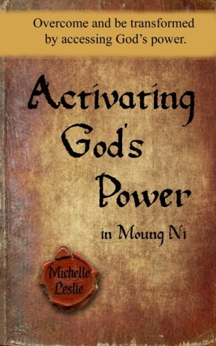 Activating God's Power In Moung Ni Overcome And Be Transformed By Accessing God [Paperback]