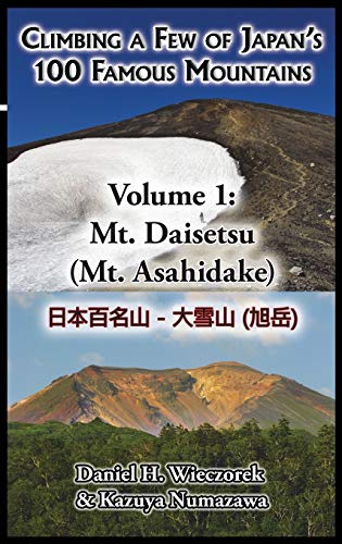 Climbing A Few Of Japan's 100 Famous Mountains - Volume 1 Mt. Daisetsu (mt. Asa [Hardcover]