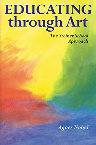 Educating Through Art Exploring the Roots of Steiner-Waldorf Education and the  [Paperback]
