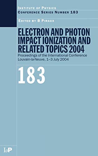 Electron and Photon Impact Ionization and Related Topics 2004 Proceedings of th [Hardcover]