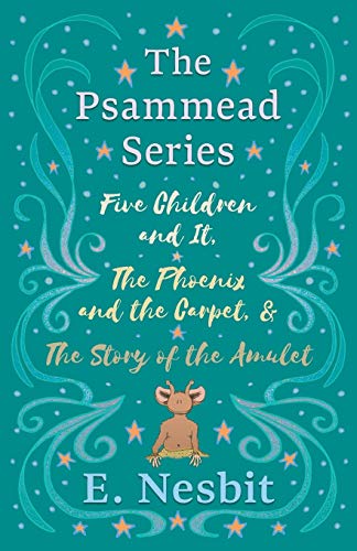 Five Children And It, The Phoenix And The Carpet, And The Story Of The Amulet