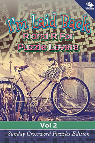 I'm Laid Back  R and R for Puzzle Lovers Vol 2 Sunday Crossword Puzzles Editio [Paperback]