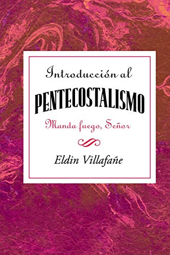 Introduccion al Pentecostalismo Manda Fuego, Senor  Introduction to the Pentec [Paperback]