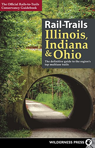 Rail-Trails Illinois, Indiana, & Ohio The definitive guide to the region's  [Hardcover]