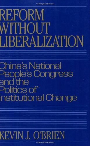 Reform without Liberalization China's National People's Congress and the Politi [Paperback]