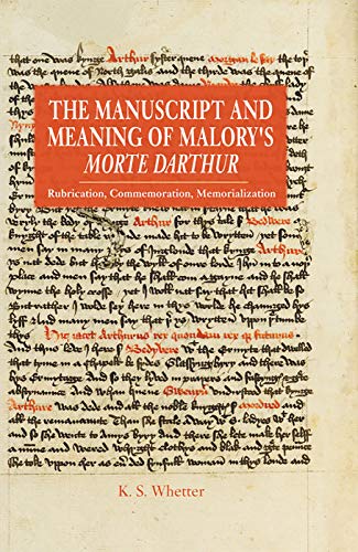 The Manuscript and Meaning of Malory's &lti&gtMorte Darthur&lt/i&gt Rubrica [Paperback]