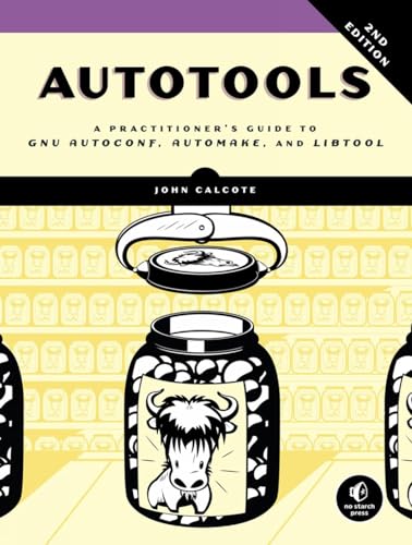 Autotools, 2nd Edition A Practitioner's Guide to GNU Autoconf, Automake, and Li [Paperback]