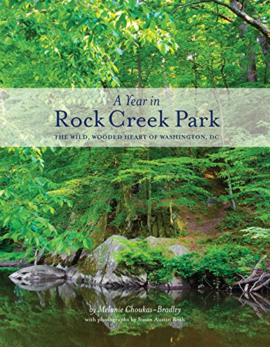 A Year In Rock Creek Park The Wild, Wooded Heart Of Washington, Dc [Paperback]