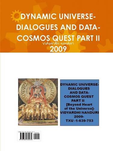 Dynamic Universe-Dialogues And Data-Cosmos Quest Part Ii 2009 [Paperback]
