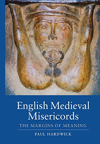 English Medieval Misericords The Margins of Meaning [Paperback]
