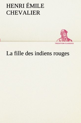 Fille des Indiens Rouges [Paperback]
