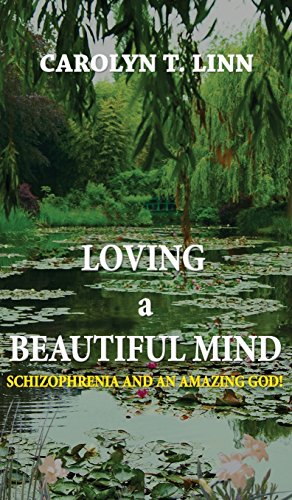 Loving A Beautiful Mind Schizophrenia And An Amazing God [Hardcover]