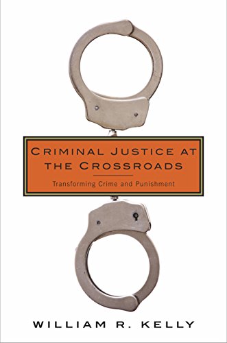 Criminal Justice At The Crossroads Transforming Crime And Punishment [Hardcover]