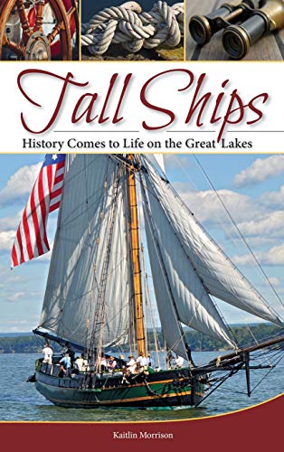 Tall Ships History Comes to Life on the Great Lakes [Hardcover]