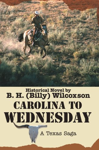 Carolina to Wednesday  A Texas Saga [Paperback]