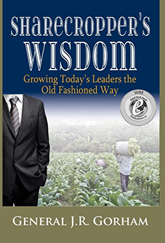 Sharecropper's Wisdom Growing Today's Leaders The Old Fashioned Way [Hardcover]