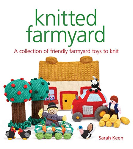 Knitted Farmyard A Collection of Friendly Farmyard Toys to Knit [Paperback]