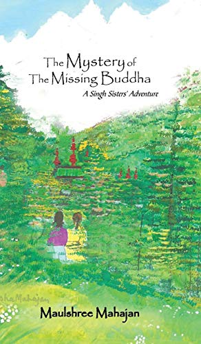 The Mystery Of The Missing Buddha A Singh Sisters' Adventure [Hardcover]