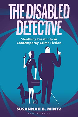 The Disabled Detective Sleuthing Disability in Contemporary Crime Fiction [Hardcover]