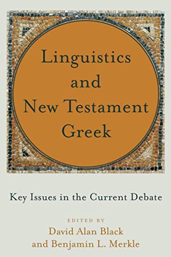 Linguistics and New Testament Greek  Key Issues in the Current Debate [Paperback]