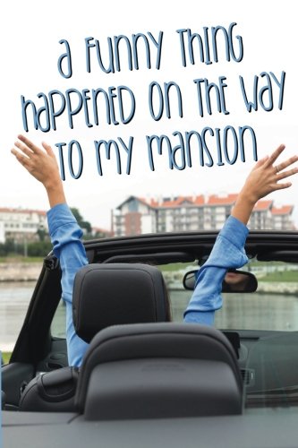 A Funny Thing Happened On The Way To My Mansion [Paperback]