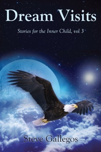 Dream Visits (stories For The Inner Child) (volume 3) [Paperback]