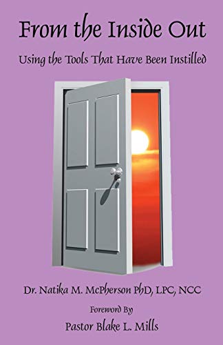 From the Inside Out  Using the Tools That Have Been Instilled [Paperback]