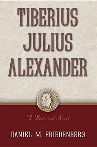 Tiberius Julius Alexander A Historical Novel [Hardcover]