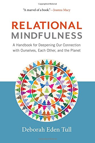 Relational Mindfulness A Handbook for Deepening Our Connections with Ourselves, [Paperback]