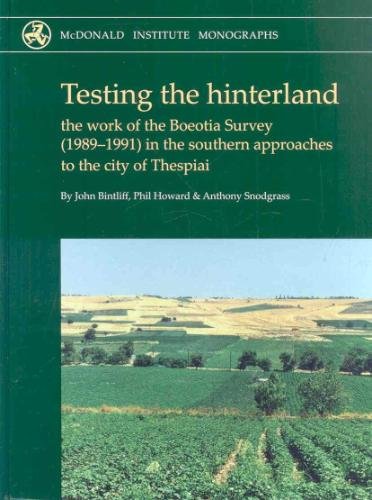 Testing the Hinterland The work of the Boeotia Survey (1989-1991) in the Southe [Hardcover]