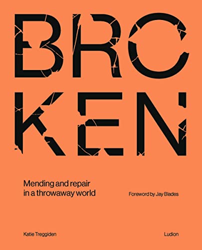 Broken Mending and repair in a throwaway world [Hardcover]