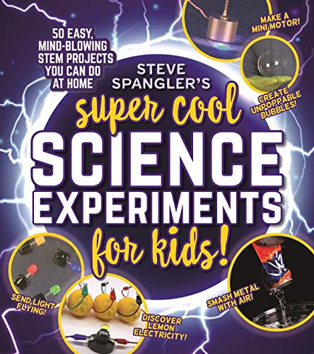 Steve Spangler's Super-Cool Science Experiments for Kids 50 mind-blowing STEM p [Paperback]