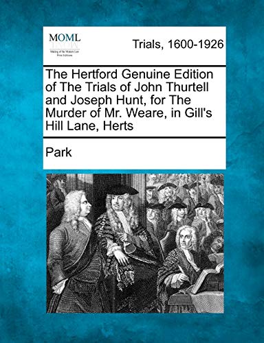 Hertford Genuine Edition of the Trials of John Thurtell and Joseph Hunt, for the [Paperback]