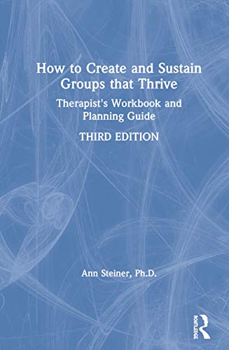How to Create and Sustain Groups that Thrive Therapist's Workbook and Planning  [Hardcover]