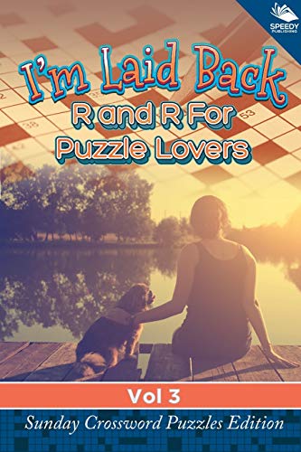 I'm Laid Back  R and R for Puzzle Lovers Vol 3 Sunday Crossword Puzzles Editio [Paperback]