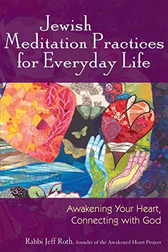 Jewish Meditation Practices for Everyday Life Awakening Your Heart, Connecting  [Hardcover]