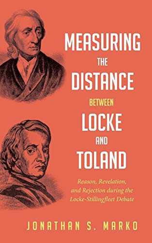 Measuring The Distance Between Locke And Toland Reason, Revelation, And Rejecti [Hardcover]