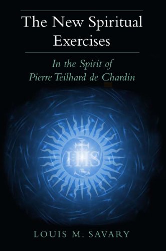 New Spiritual Exercises, The In The Spirit Of Pierre Teilhard De Chardin [Paperback]