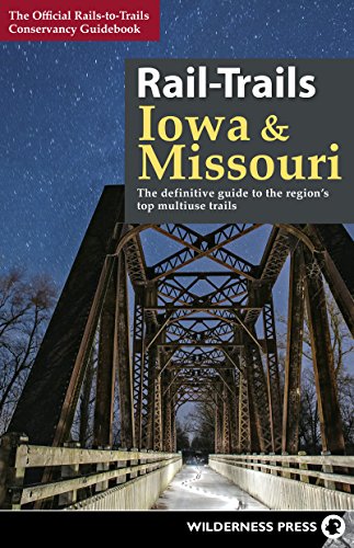 Rail-Trails Iowa & Missouri The definitive guide to the state's top multius [Hardcover]