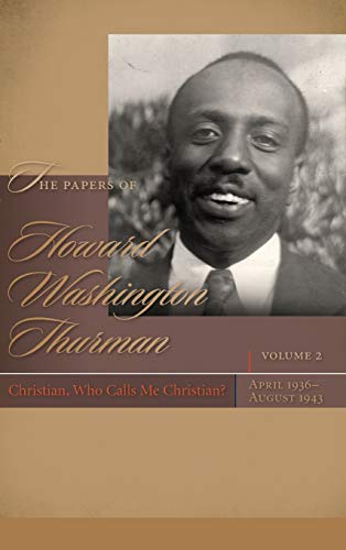The Papers Of Howard Washington Thurman Volume 2 Christian, Who Calls Me Chris [Hardcover]